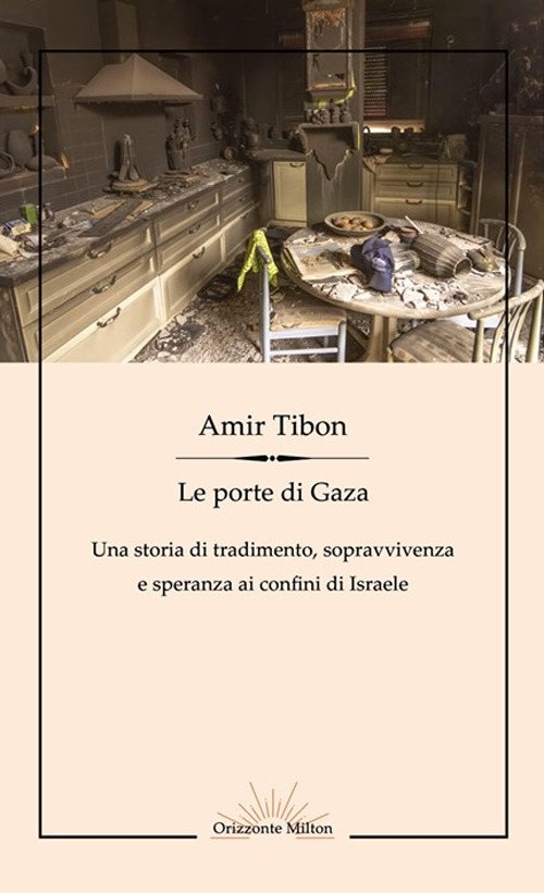 Le porte di Gaza. Una storia di tradimento, sopravvivenza e speranza ai confini di Israele