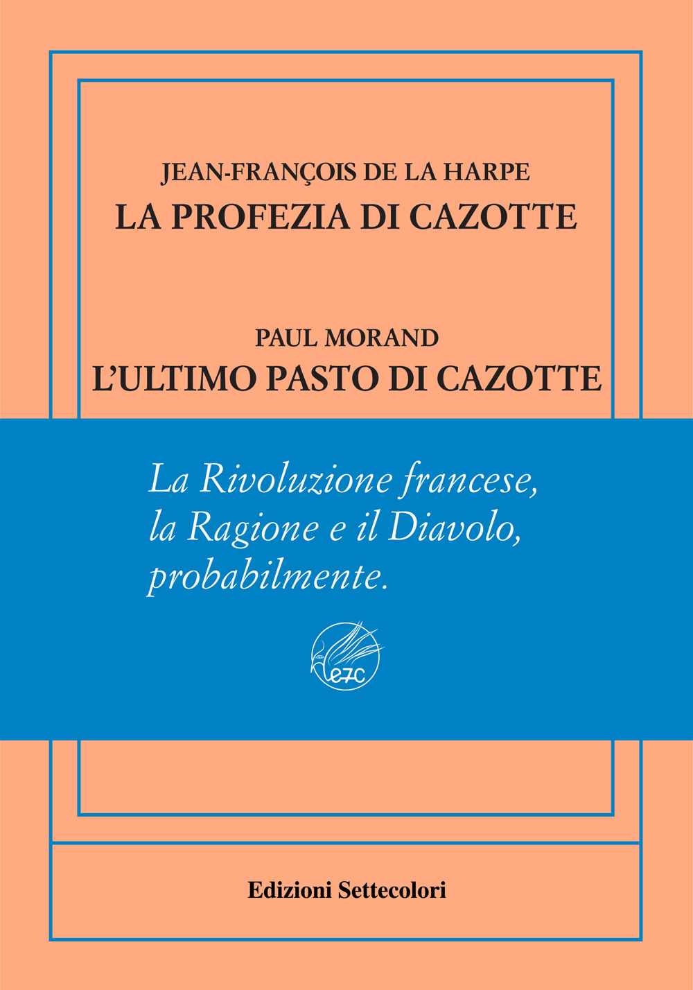 La profezia di Cazotte-L'ultimo pasto di Cazotte. Ediz. numerata