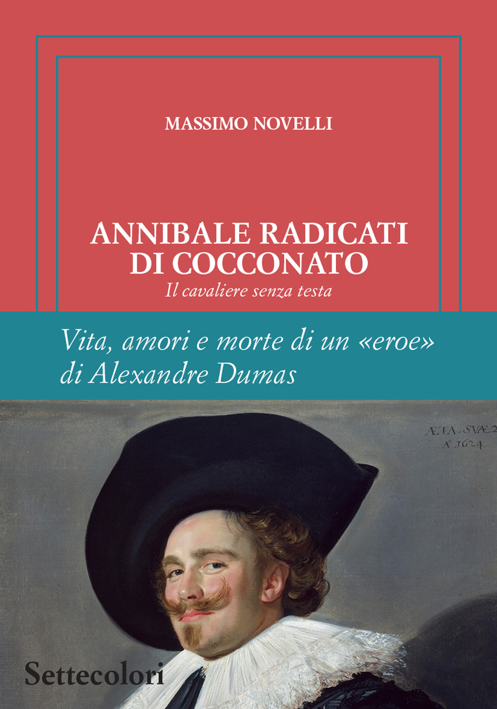 Annibale Radicati di Cocconato. Il cavaliere senza testa. Vita, amori e morte di un «eroe» di Alexandre Dumas. Ediz. limitata