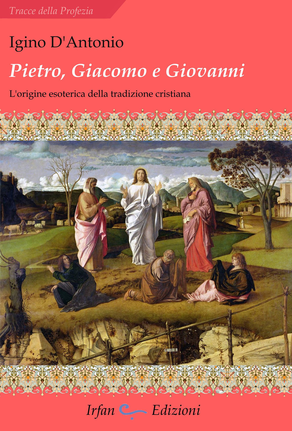 Pietro, Giacomo e Giovanni. L'origine esoterica della tradizione cristiana