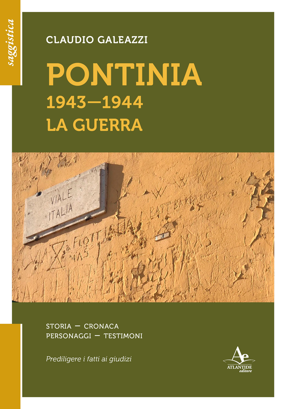 Pontinia 1943-1944. La guerra. Storia cronaca personaggi testimoni