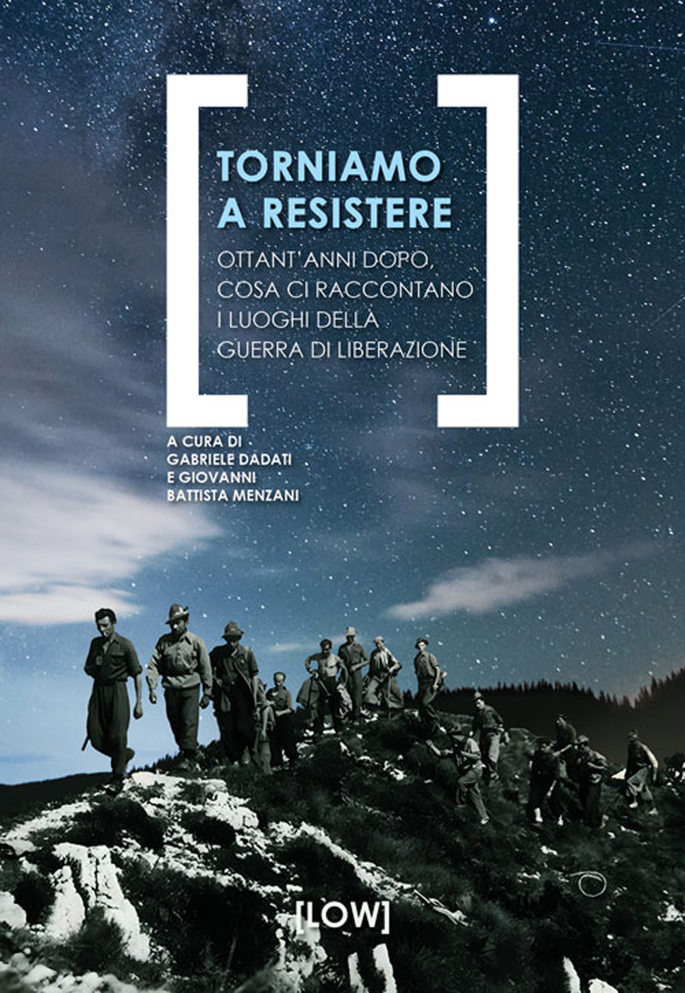 Torniamo a resistere. Ottant'anni dopo, cosa ci raccontano i luoghi della guerra di liberazione