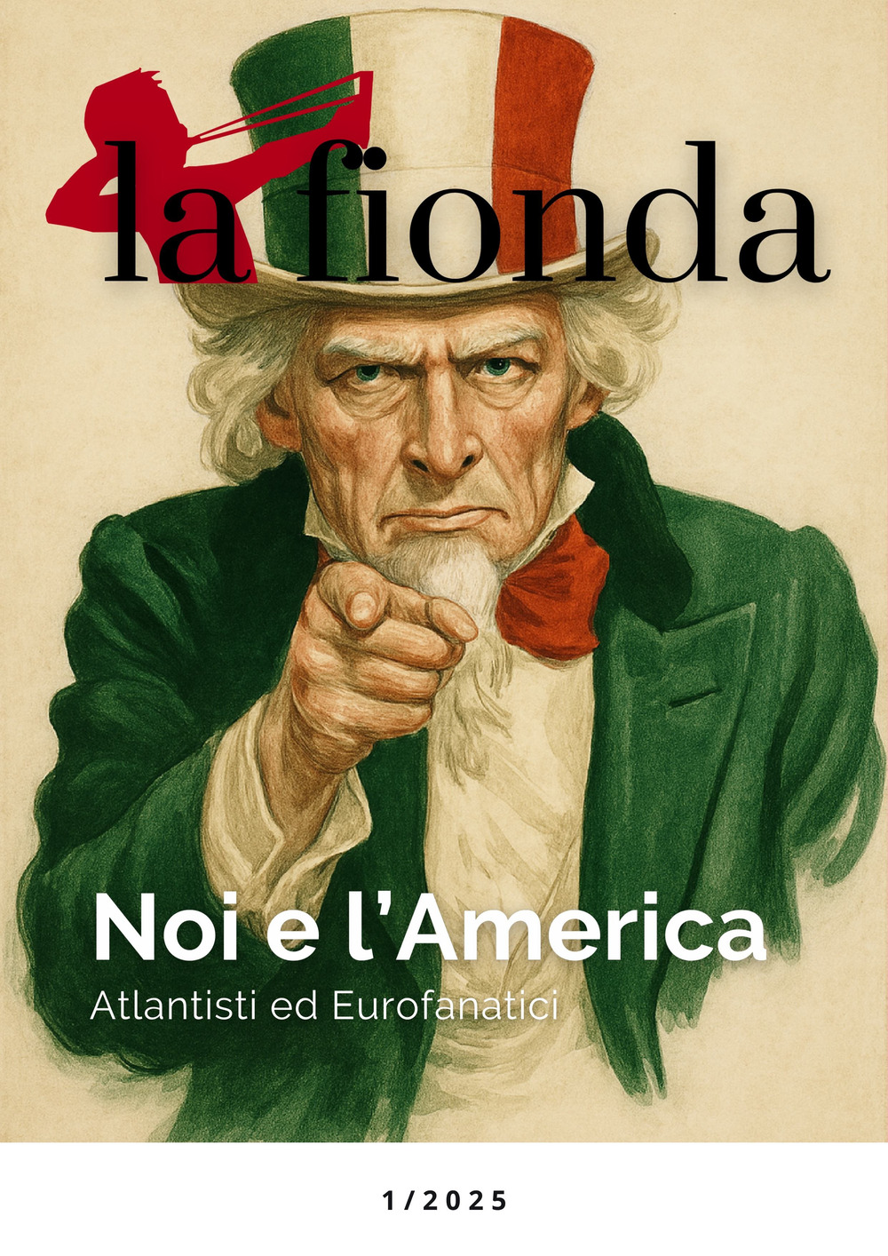La fionda (2025). Vol. 1: Noi e l'America. Atlantisti ed eurofanatici