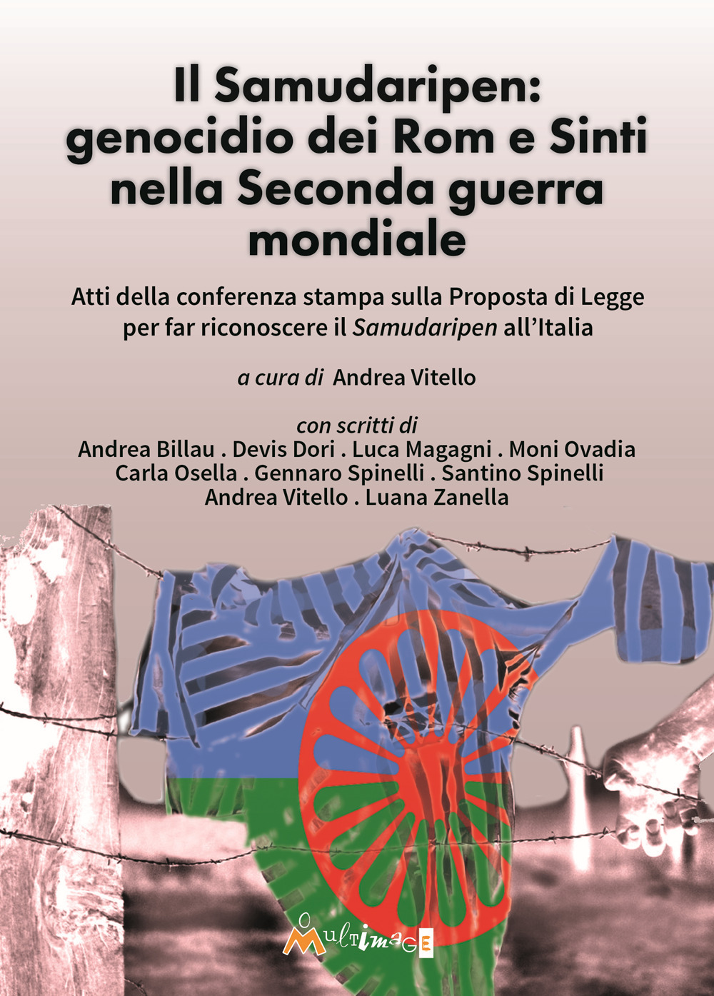 Il Samudaripen: genocidio dei Rom e Sinti nella Seconda guerra mondiale. Atti della conferenza stampa sulla Proposta di Legge per far riconoscere il Samudaripen all'Italia