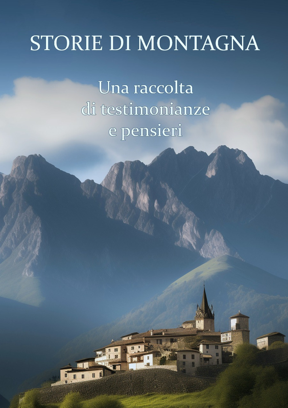 Storie di montagna. Una raccolta di testimonianze e pensieri