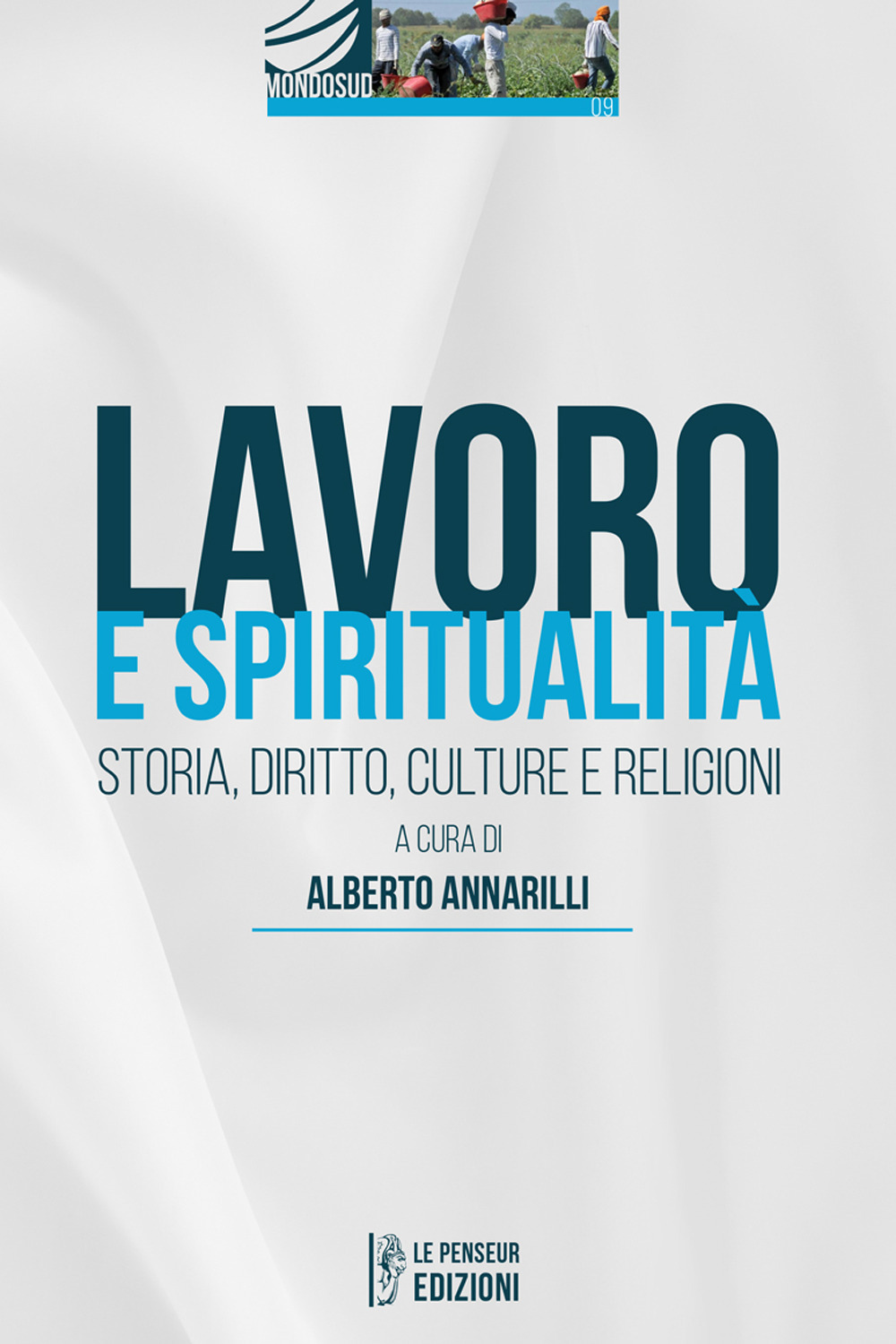 Lavoro e spiritualità. Storia, diritto, culture e religioni. Ediz. integrale