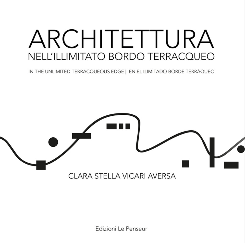 Architettura nell'illimitato bordo terracqueo-In the unlimited terracqueous edge-En el ilimitado borde terráqueo. Ediz. multilingue