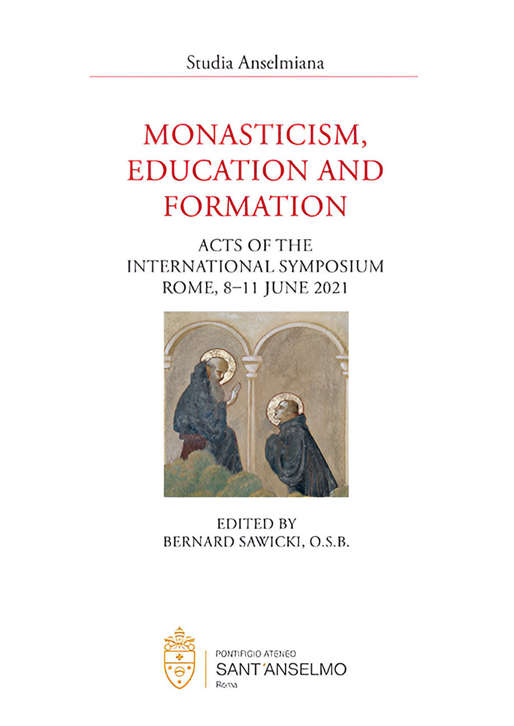 Monasticism, education and formation (Acts of the International Symposium, Rome, 8-11 June 2021)