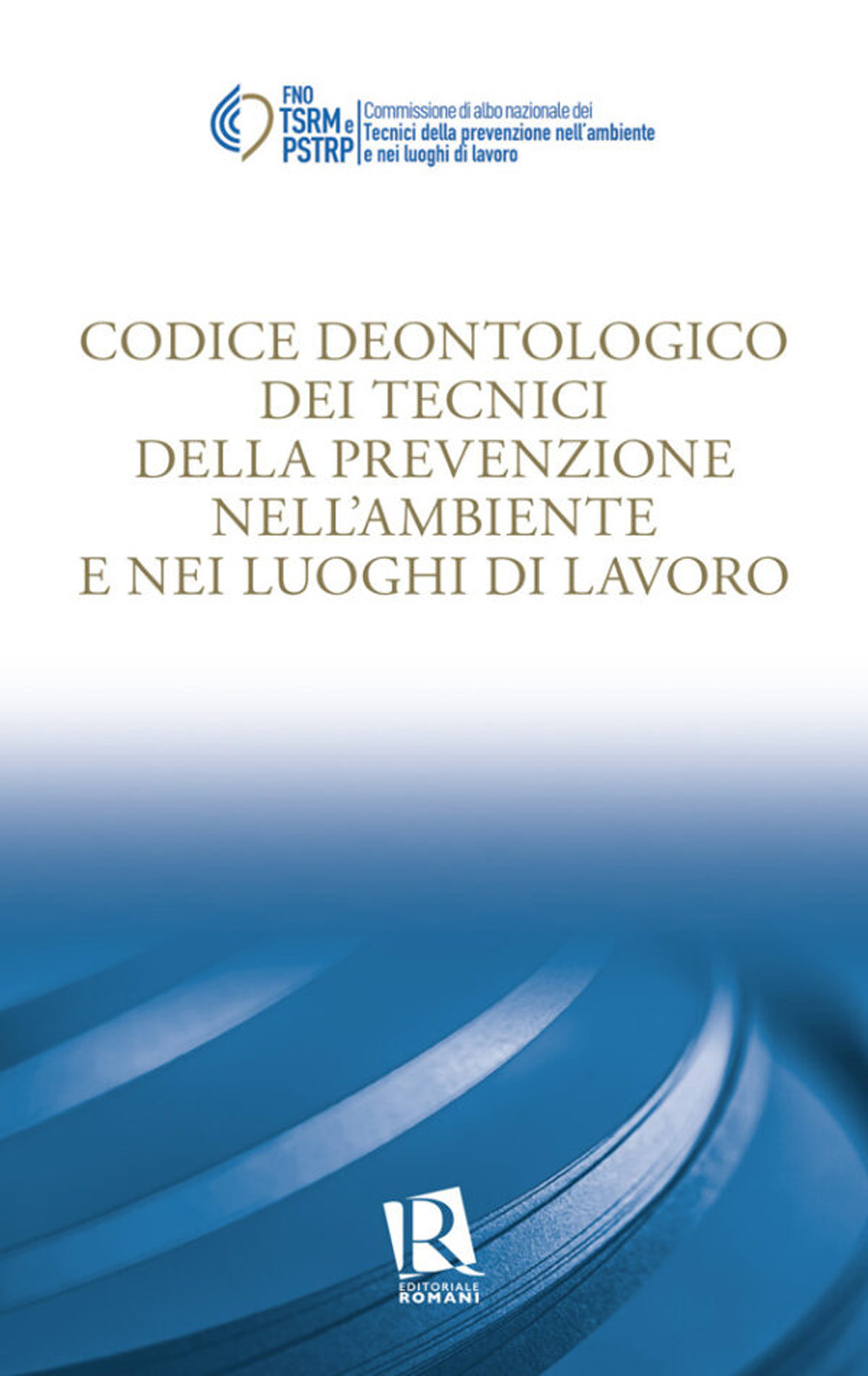 Codice deontologico dei tecnici della prevenzione nell'ambiente e nei luoghi di lavoro