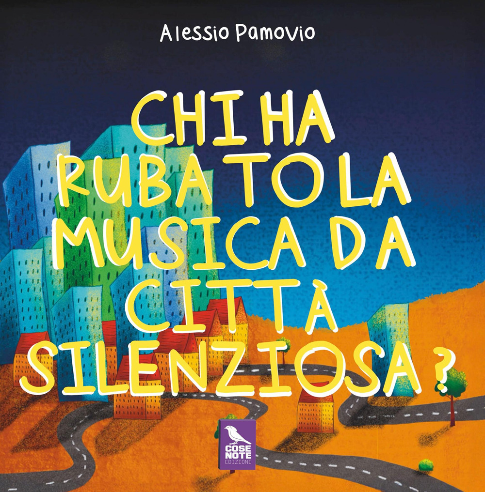 Chi ha rubato la musica da Città Silenziosa? Ediz. a colori