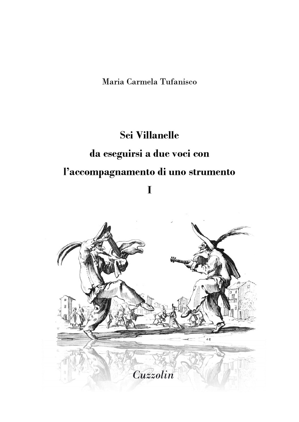 Sei Villanelle da eseguirsi a due voci con l'accompagnamento di uno strumento. Vol. 1