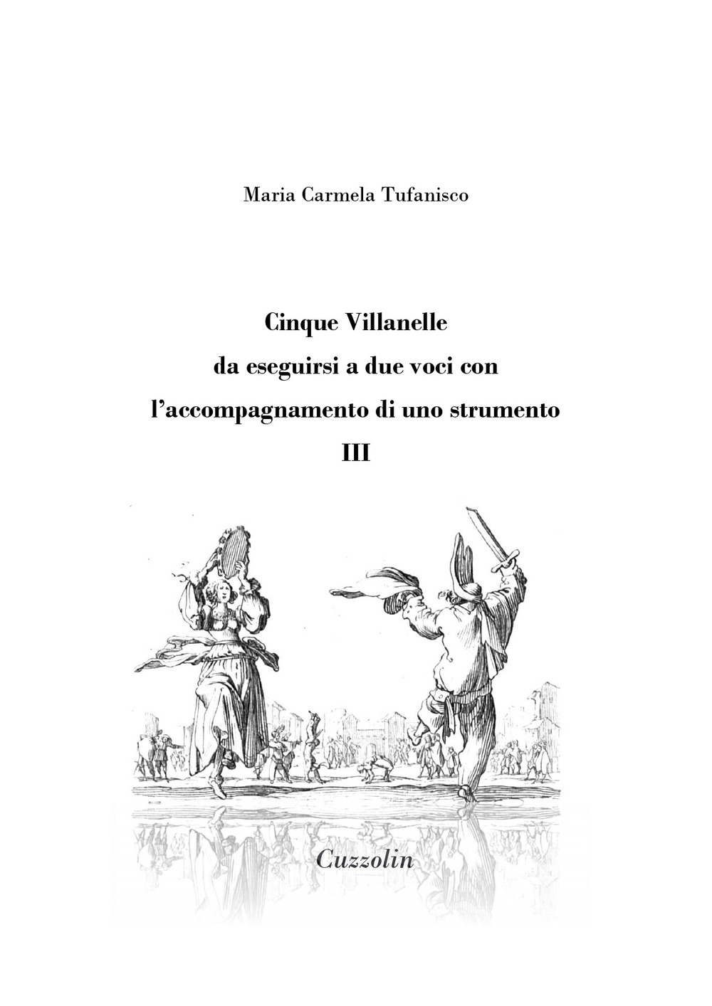 Cinque Villanelle da eseguirsi a due voci con l'accompagnamento di uno strumento. Vol. 3