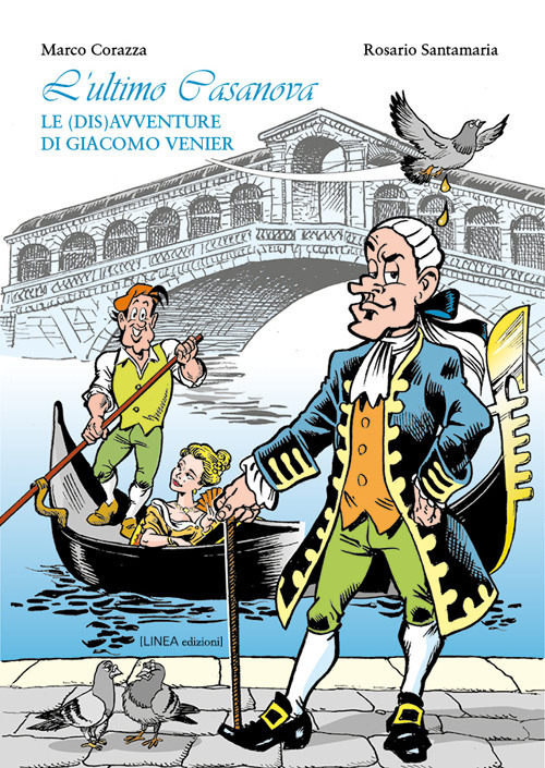 L'ultimo Casanova. Le (dis)avventure di Giacomo Venier. Ediz. illustrata