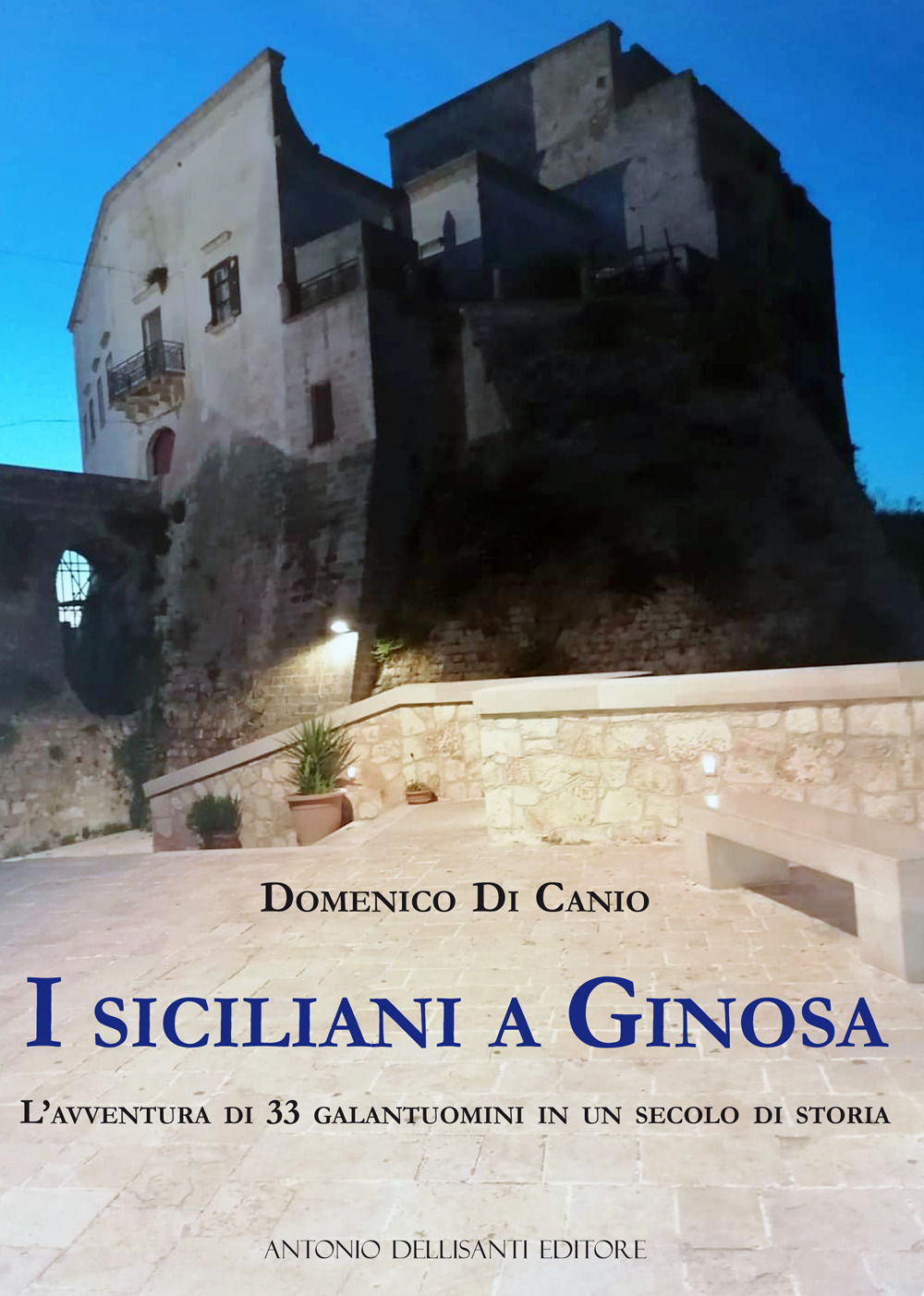 I siciliani a Ginosa. L'avventura di 33 galantuomini in un secolo di storia