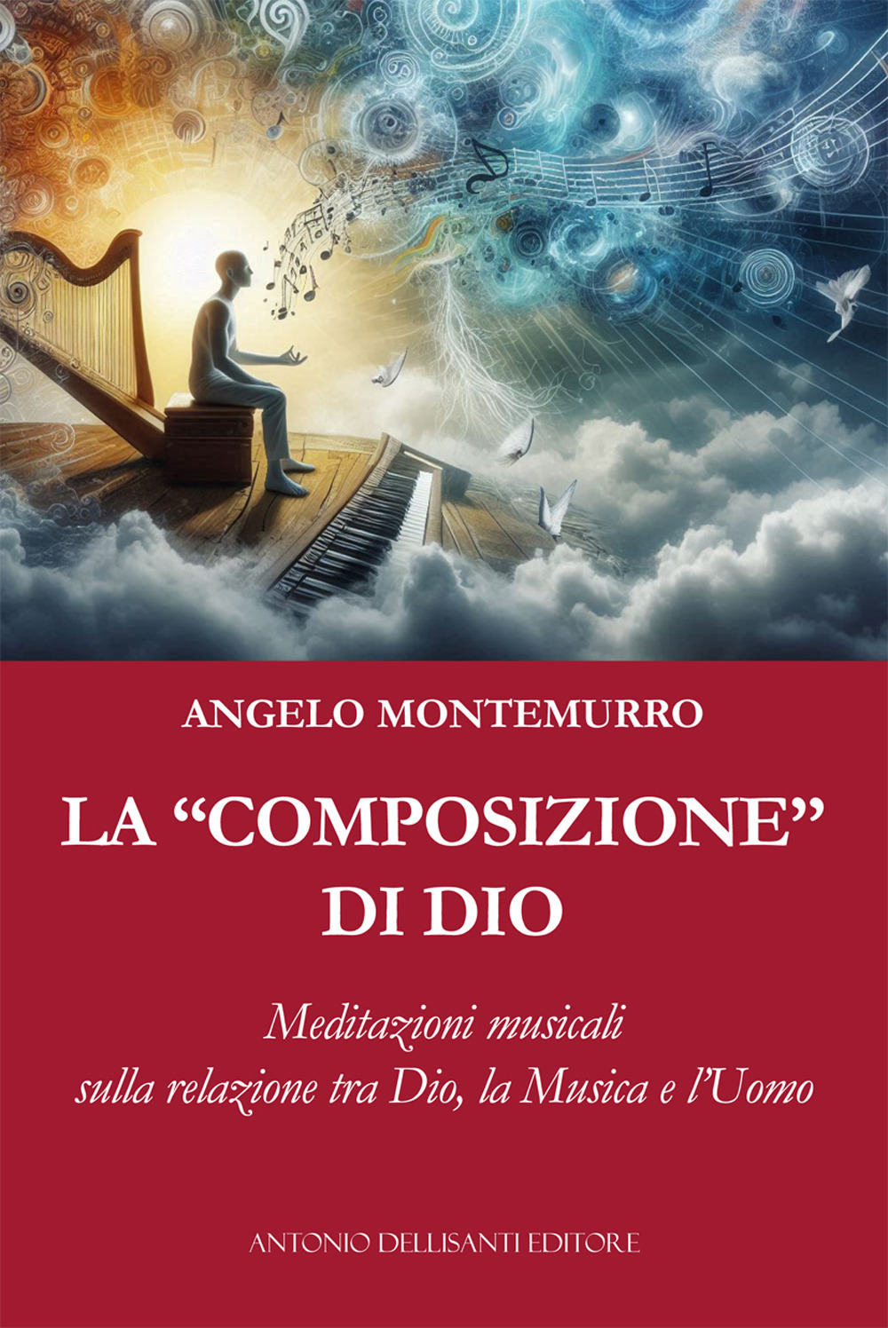 La «composizione» di Dio. Meditazioni musicali sulla relazione tra Dio, la musica e l'uomo