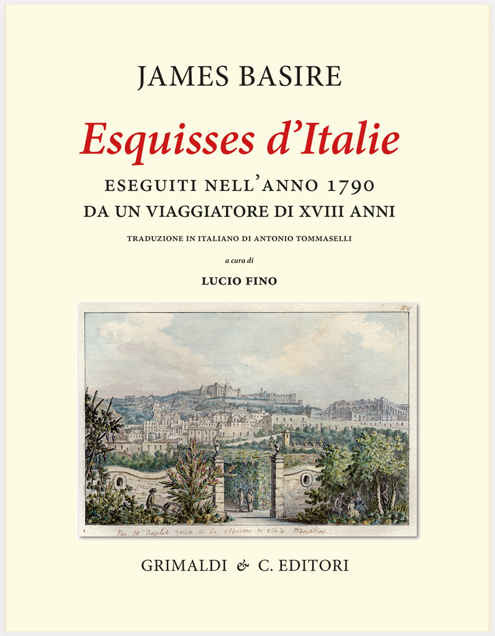 «Esquisses d'Italie» eseguiti nell'anno 1790 da un viaggiatore di XVIII anni. Ediz. limitata