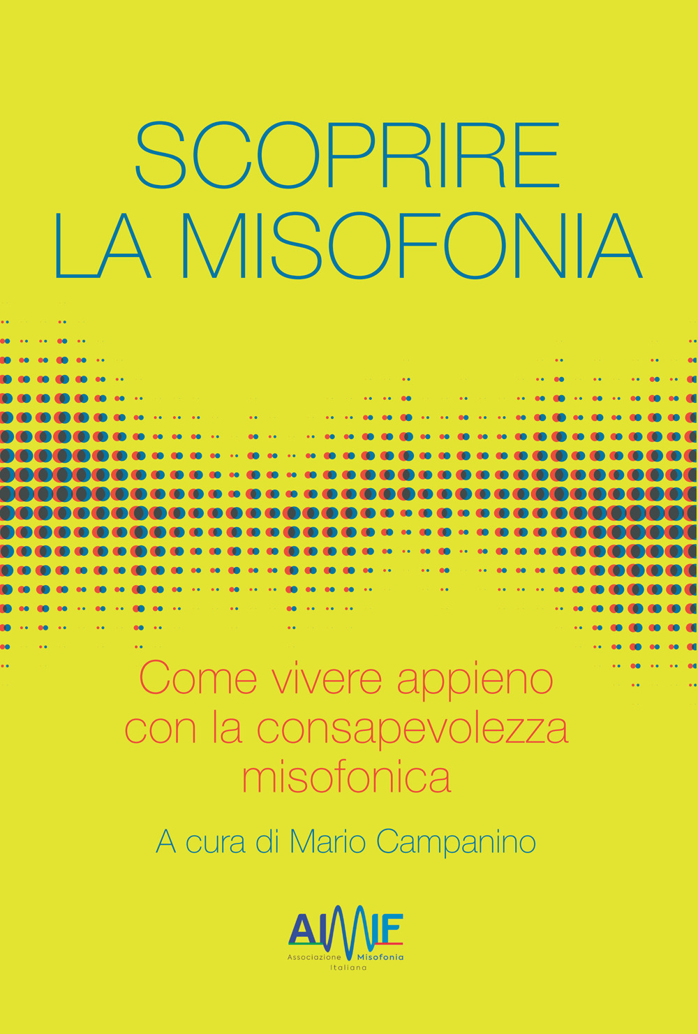 Scoprire la misofonia. Come vivere appieno con la consapevolezza misofonica