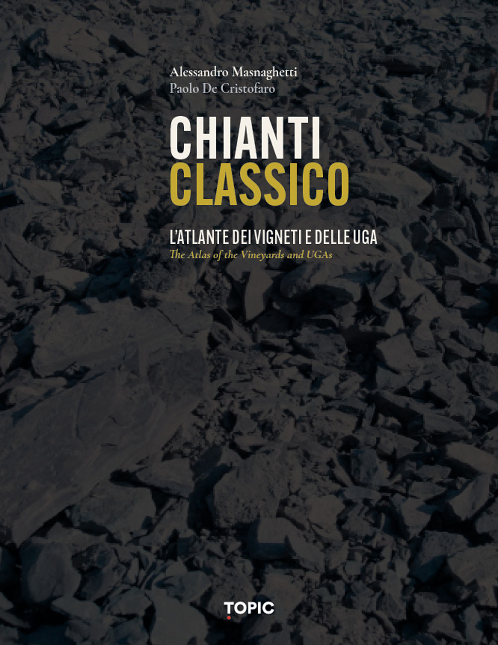 Chianti classico. L'atlante dei vigneti e delle UGA