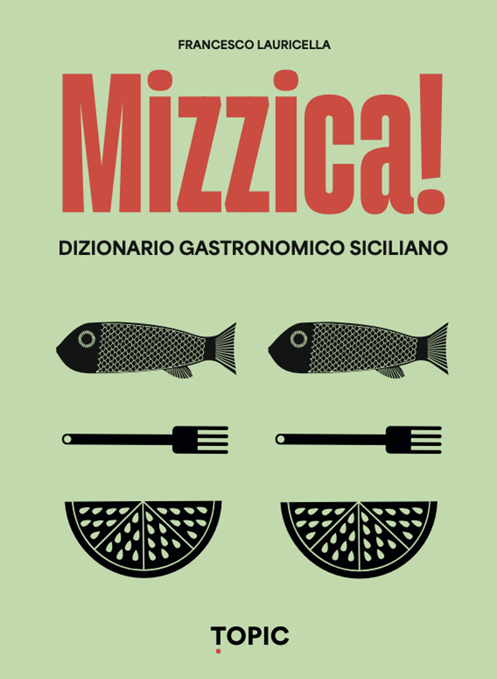 Mizzica! Dizionario gastronomico siciliano