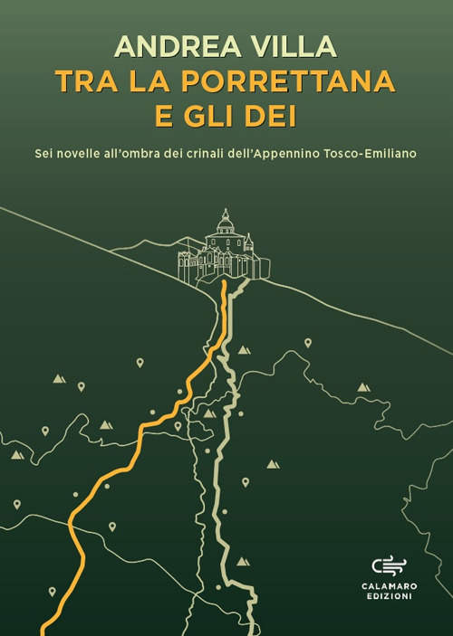 Tra la Porrettana e gli dei. Sei novelle all'ombra dei crinali dell'Appennino Tosco-Emiliano