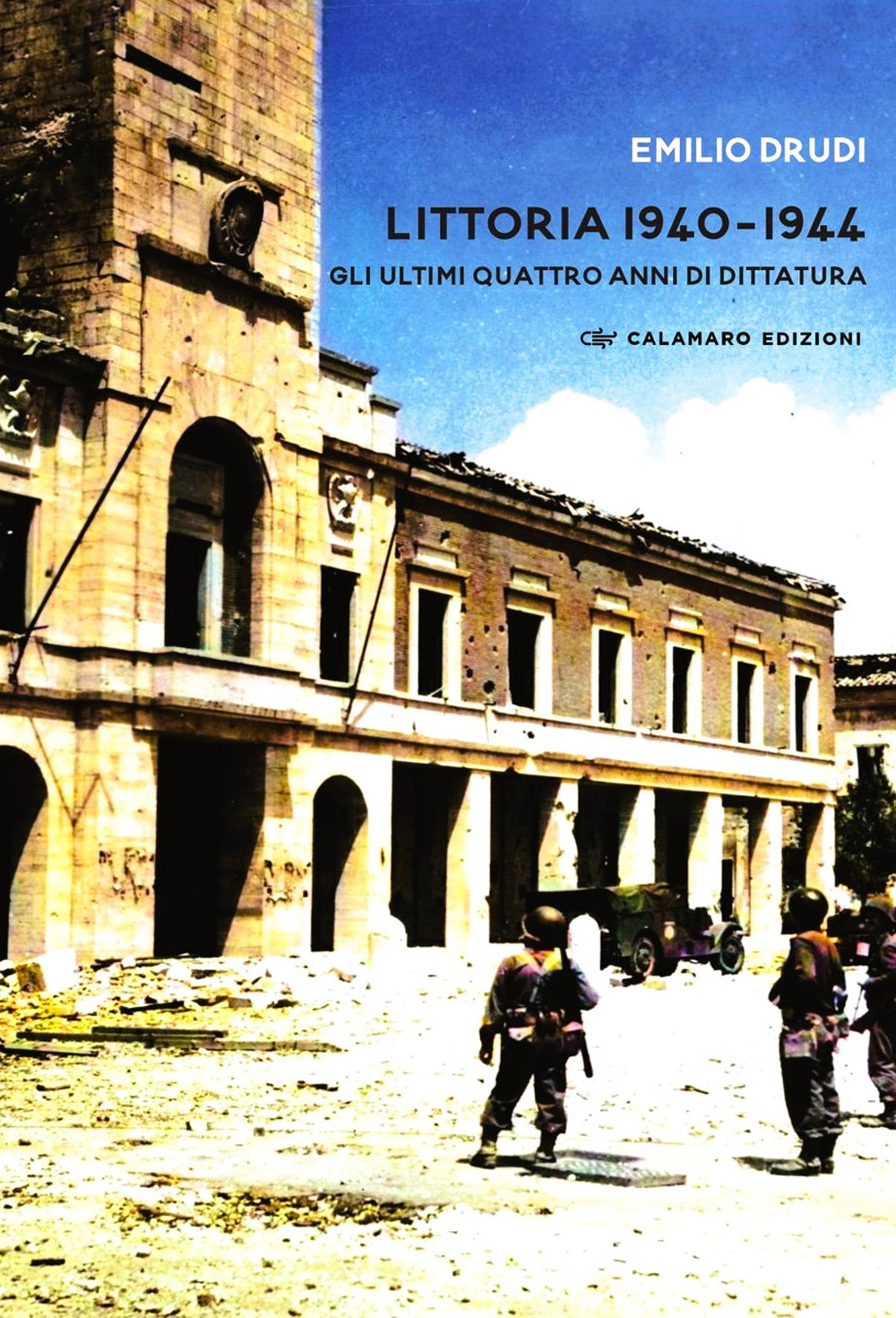 Littoria 1940-1944. Gli ultimi quattro anni di dittatura