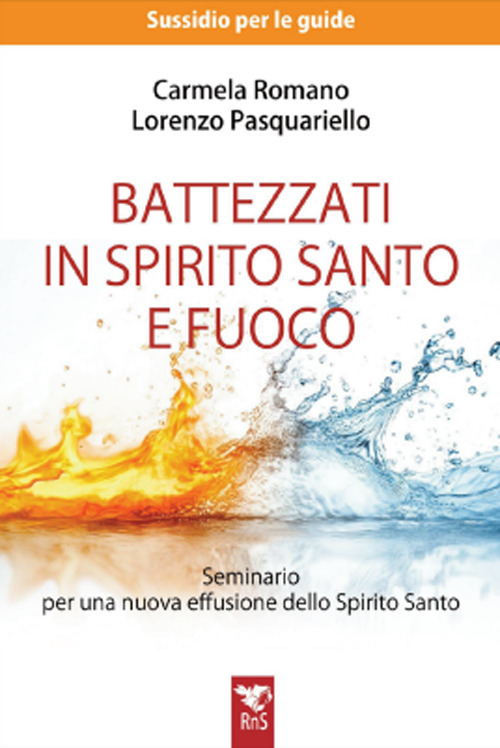 Battezzati in spirito santo e fuoco. G.