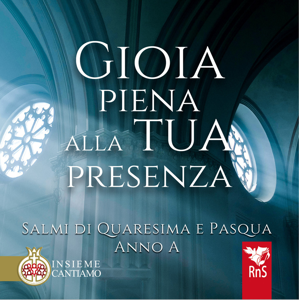 Gioia piena alla tua presenza. Salmi di Quaresima e Pasqua. Anno A. Con CD-Audio