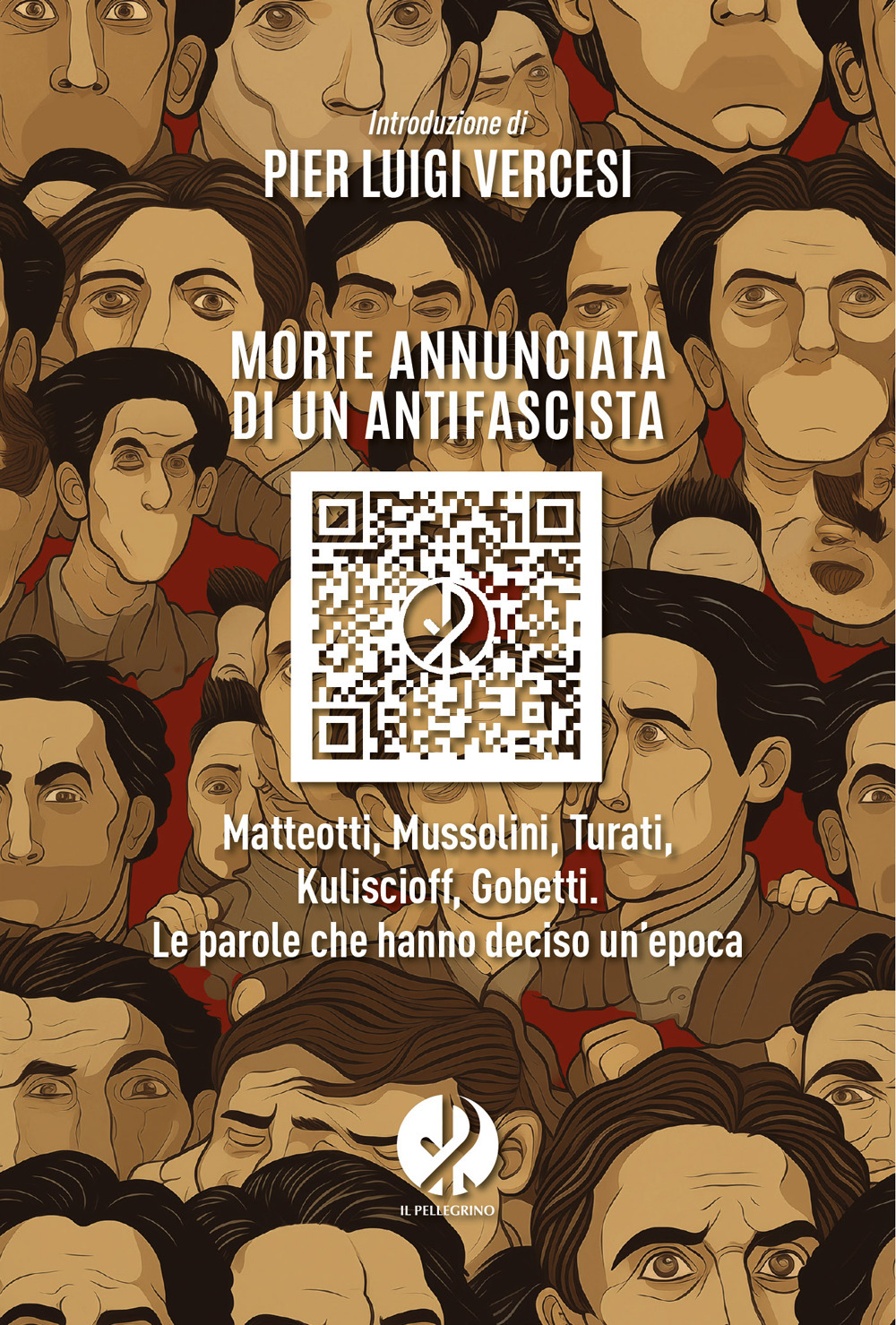 Morte annunciata di un antifascista. Matteotti, Mussolini, Turati, Kuliscioff, Gobetti. Le parole che hanno deciso un'epoca