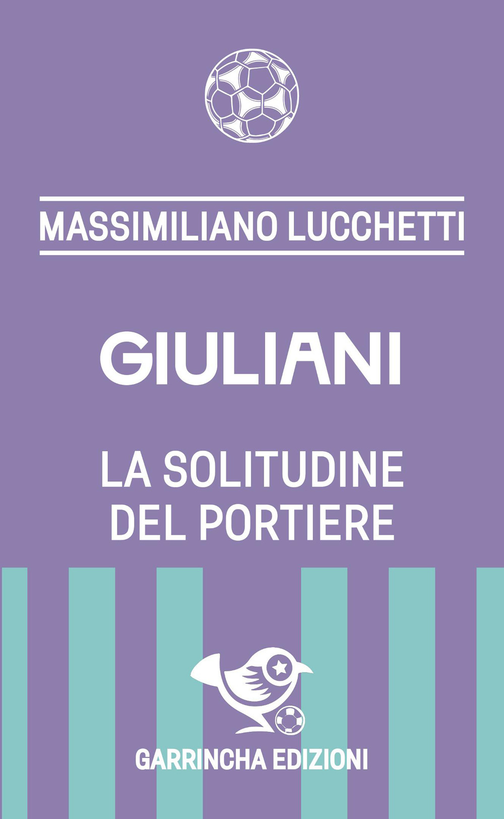 Giuliani. La solitudine del portiere
