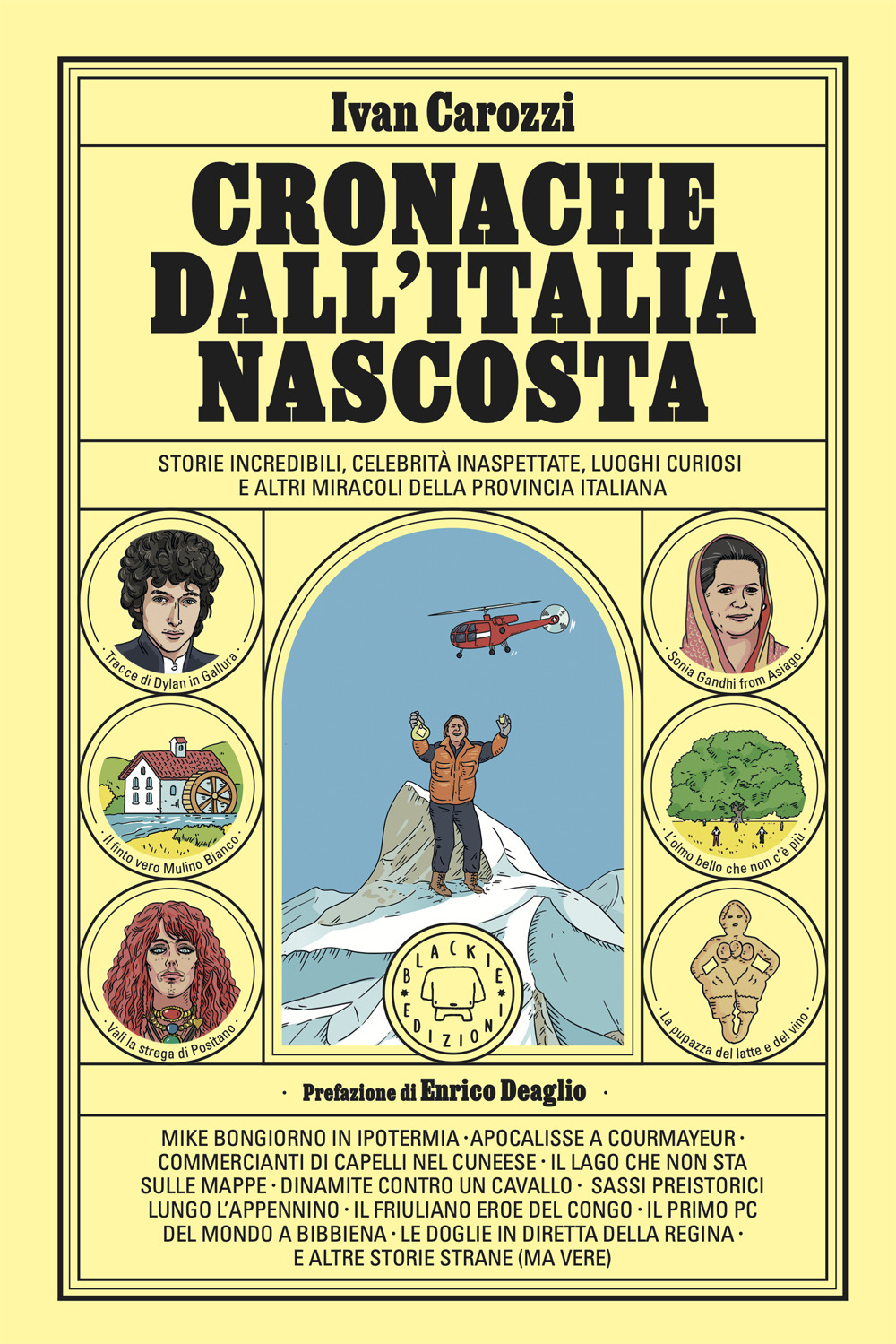 Cronache dall'Italia nascosta. Storie incredibili, celebrità inaspettate, luoghi curiosi e altri miracoli della provincia italiana