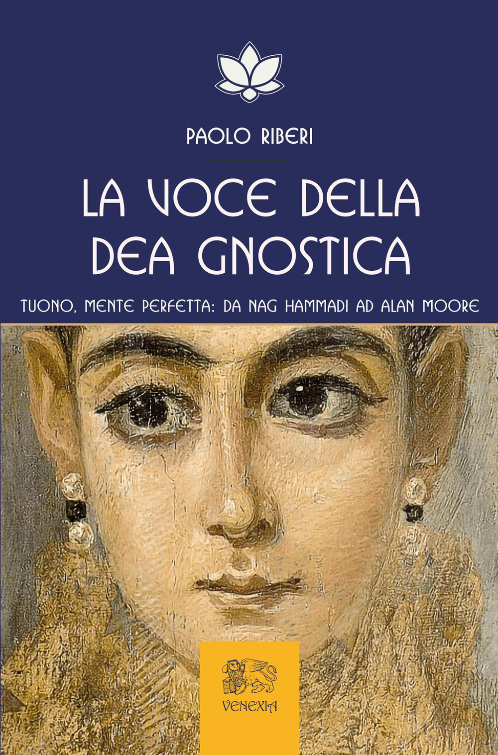 La voce della dea gnostica. Tuono, mente perfetta: da Nag Hammadi ad Alan Moore