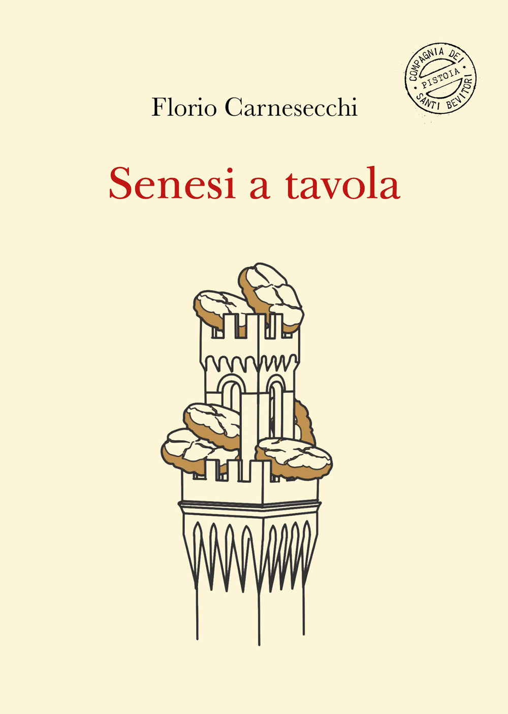 Senesi a tavola. La memoria della cucina: storie di fame e di fate, tra sogni e bisogni. Nuova ediz.
