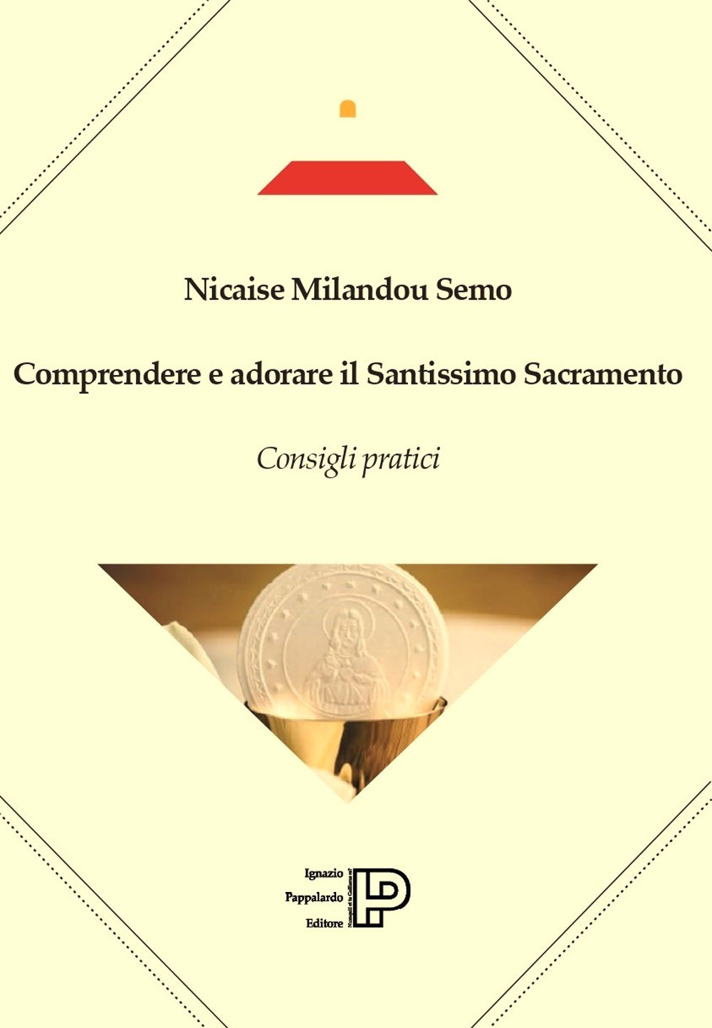Comprendere e adorare il Santissimo sacramento. Consigli pratici