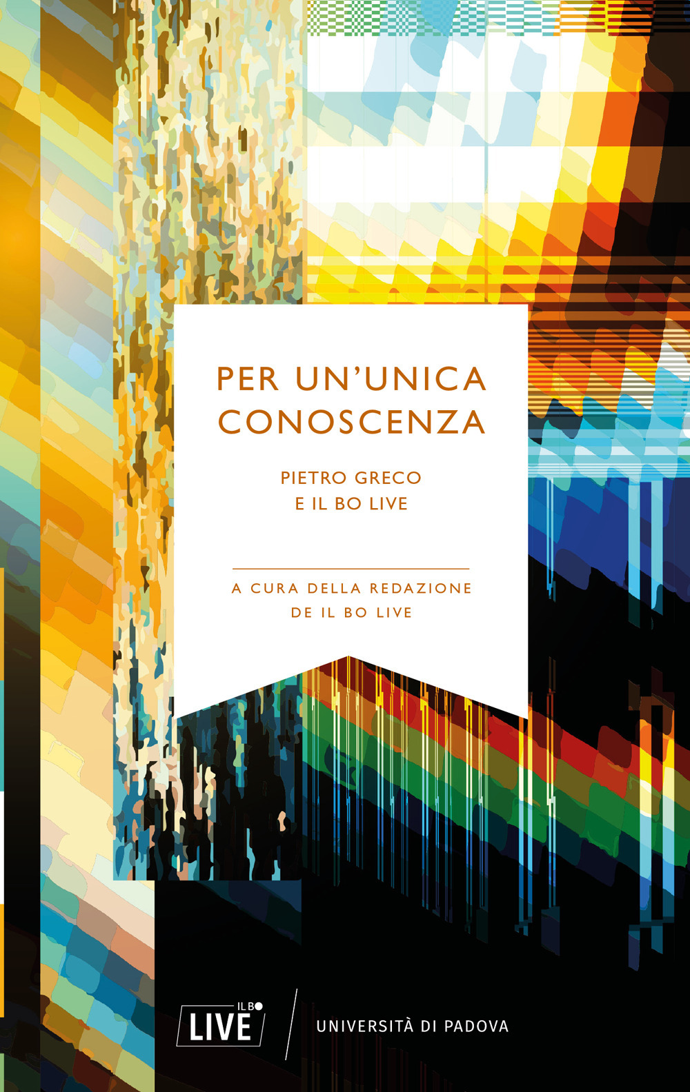 Per un'unica conoscenza. Pietro Greco e Il Bo Live. Nuova ediz.