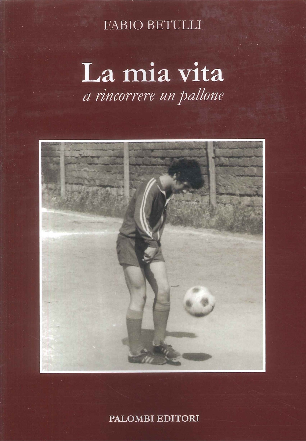 La mia vita a rincorrere un pallone