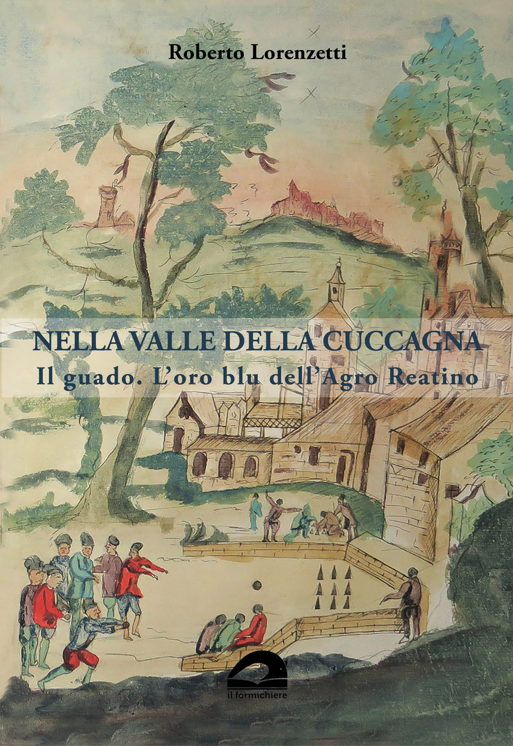 Nella valle della cuccagna. Il guado. L'oro blu dell'Agro Reatino