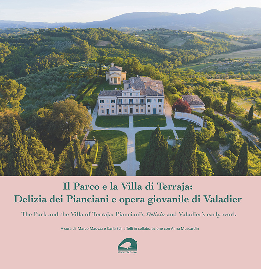Il Parco e la Villa di Terraja: Delizia dei Pianciani e opera giovanile di Valadier-The Park and the Villa of Terraja: Pianciani's Delizia and Valadier's early work. Ediz. bilingue