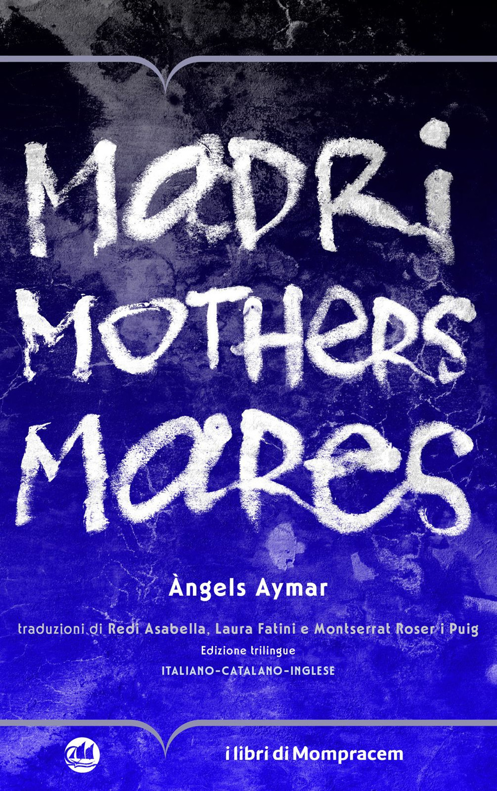 Madri, mothers, mares. Ediz. multilingue