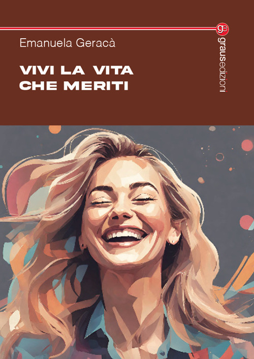 Vivi la vita che meriti