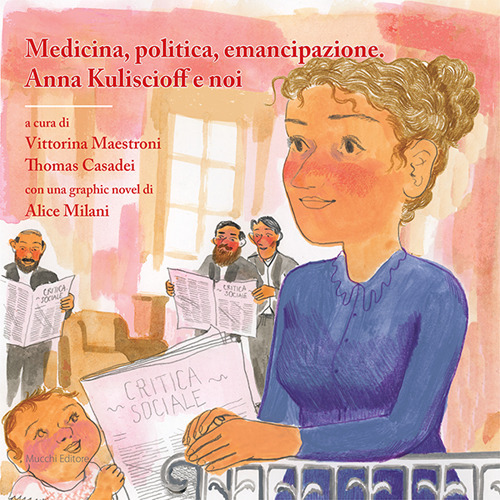 Medicina, politica, emancipazione. Anna Kuliscioff e noi. Con una graphic novel