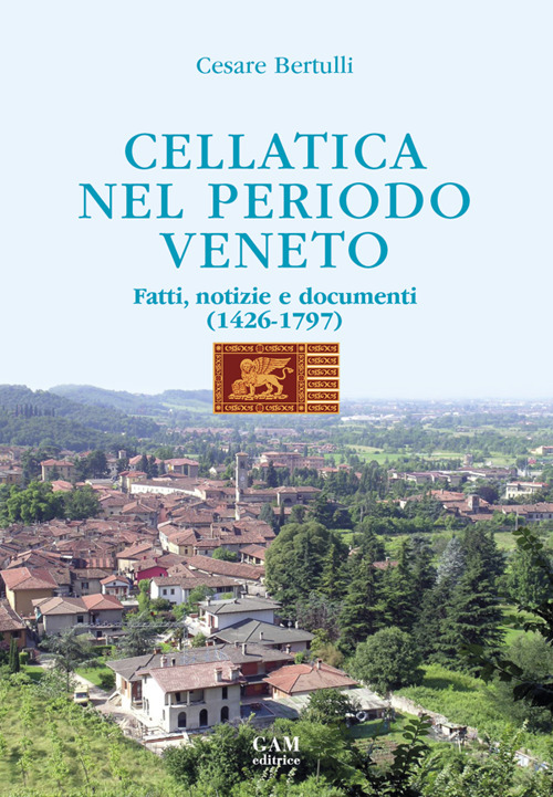 Cellatica nel periodo veneto. Fatti, notizie e documenti (1426-1797)