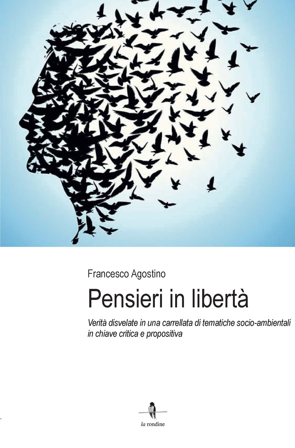 Pensieri in libertà. Verità disvelate in una carrellata di tematiche socio-ambientali in chiave critica e propositiva