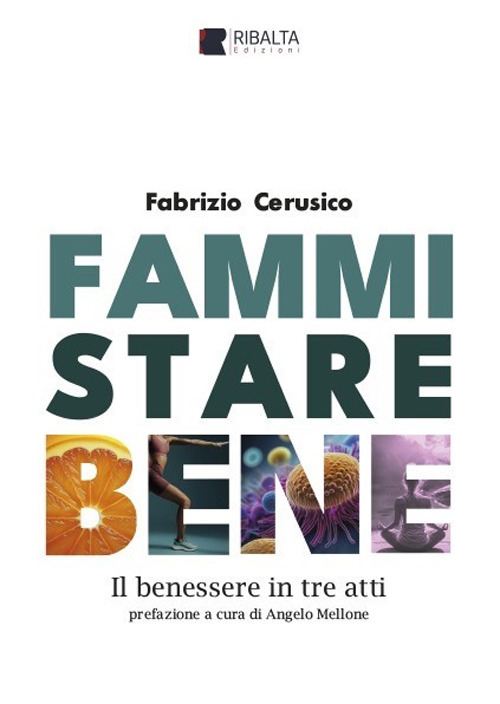 Fammi stare bene. Il benessere in tre atti