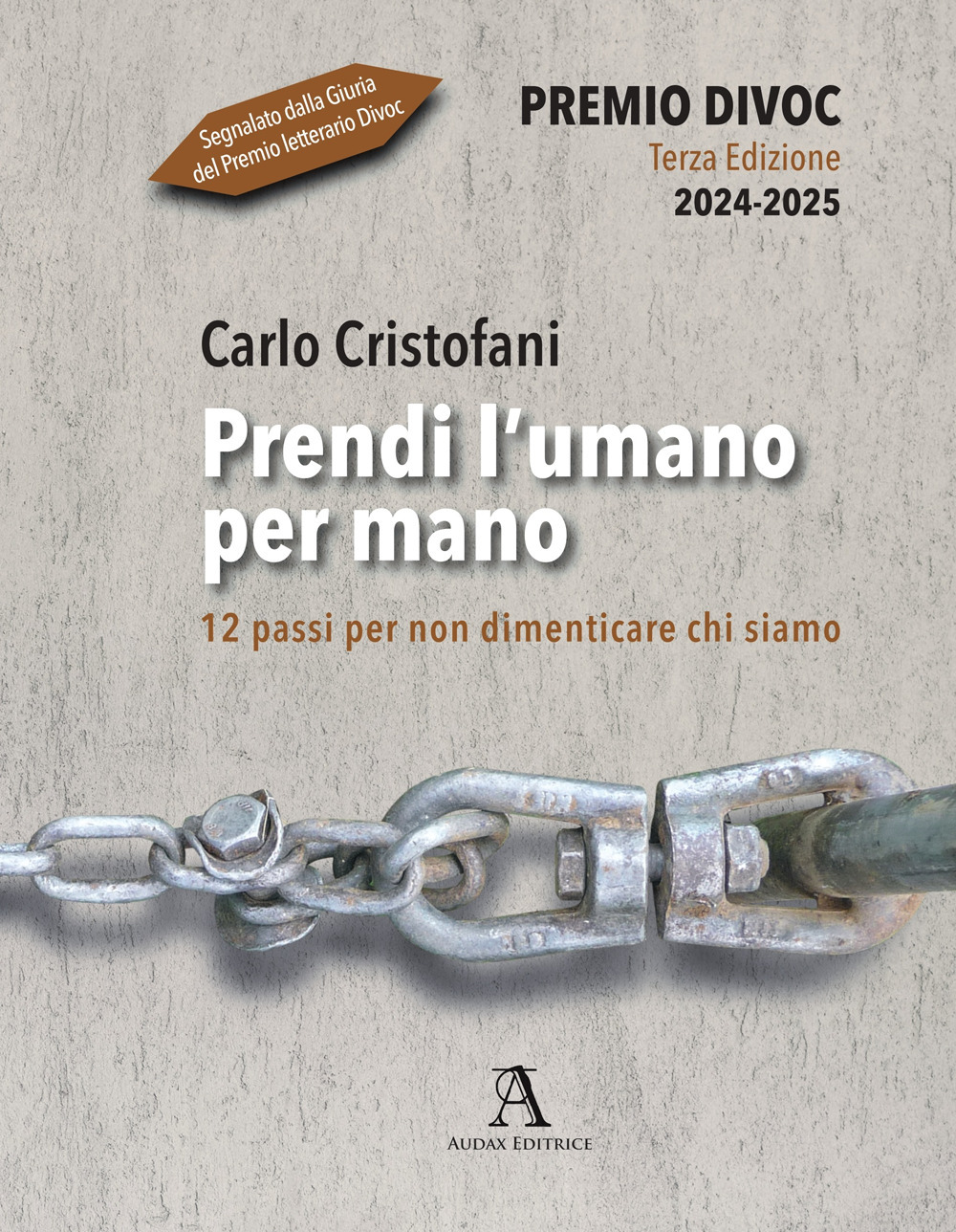 Prendi l'umano per mano. 12 passi per non dimenticare chi siamo