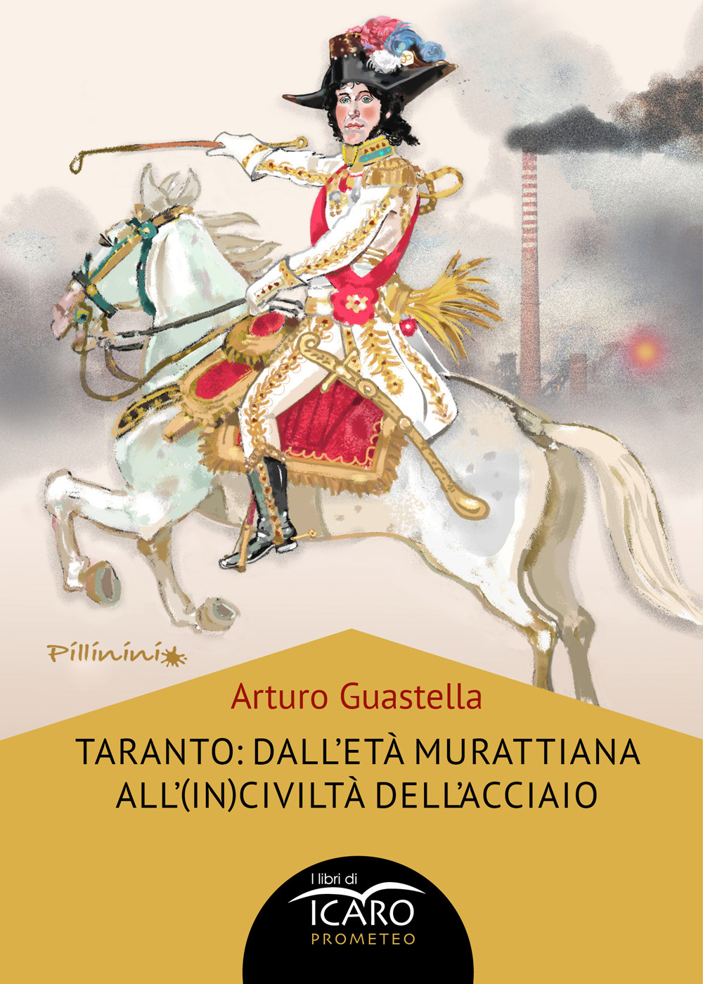 Taranto: dall'età murattiana all'(in)civiltà dell'acciaio