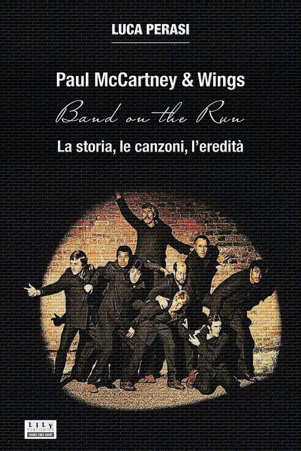 Paul McCartney & Wings: Band on the Run. La storia, le canzoni, l'eredità