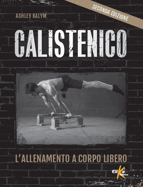 Calistenico. L'allenamento a corpo libero