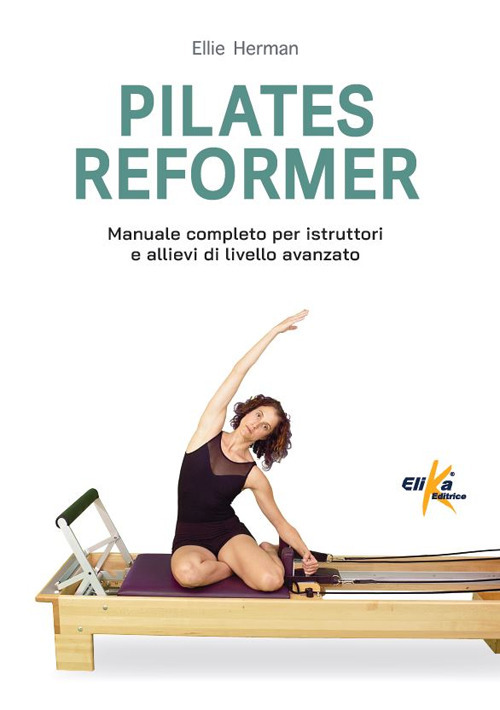 Pilates reformer. 100 idee, esercizi e percorsi motori per le lezioni di danza