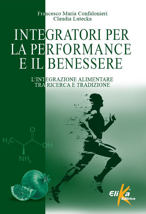 Integratori per la performance e il benessere. L'integrazione alimentare tra ricerca e tradizione
