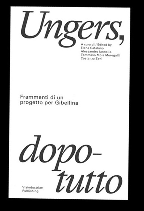 Ungers, dopotutto. Frammenti di un progetto per Gibellina. Ediz. bilingue